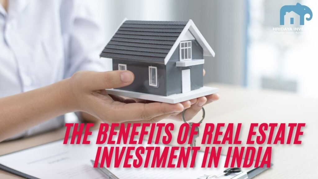 The Benefits of Real Estate Investment in India